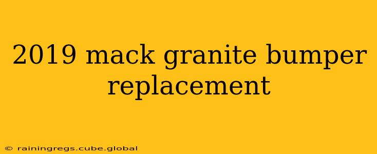 2019 mack granite bumper replacement