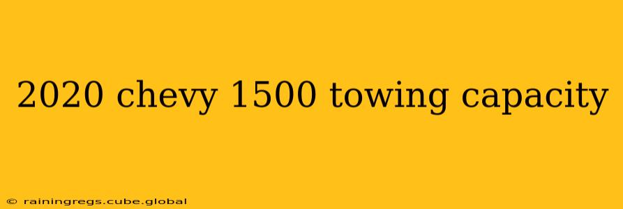 2020 chevy 1500 towing capacity