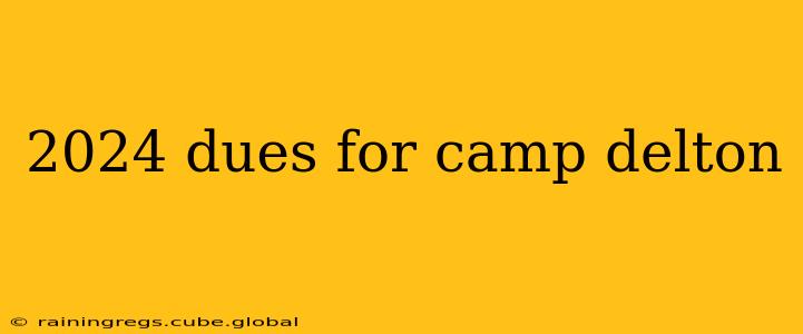 2024 dues for camp delton