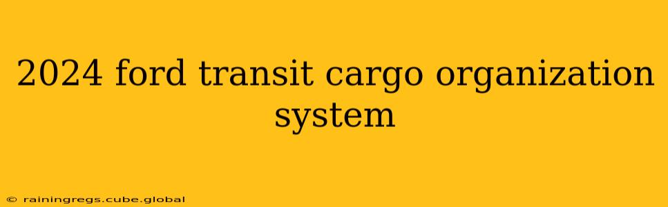 2024 ford transit cargo organization system
