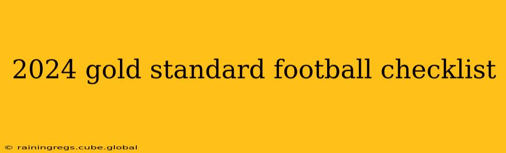 2024 gold standard football checklist
