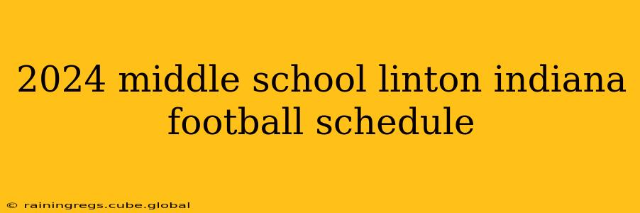 2024 middle school linton indiana football schedule