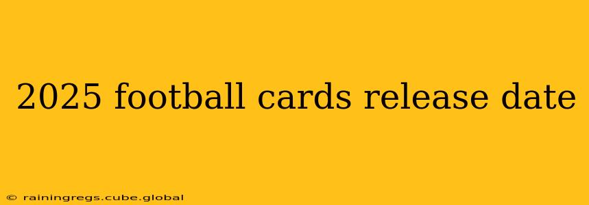 2025 football cards release date