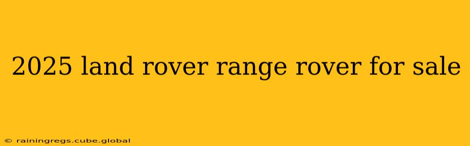 2025 land rover range rover for sale