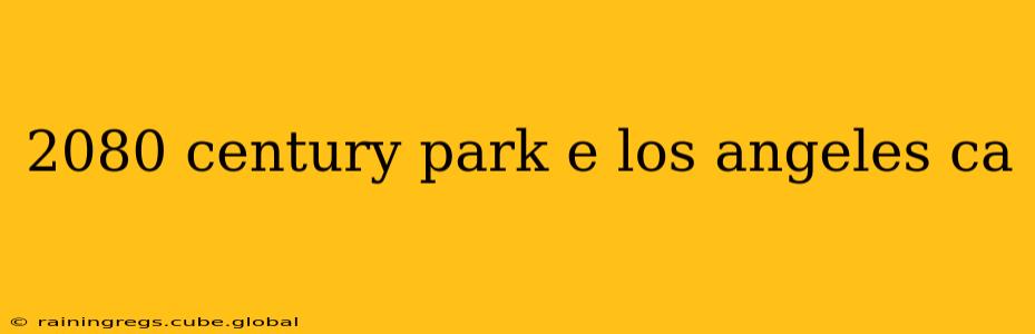 2080 century park e los angeles ca