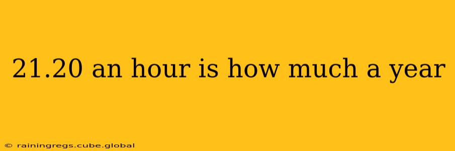 21.20 an hour is how much a year