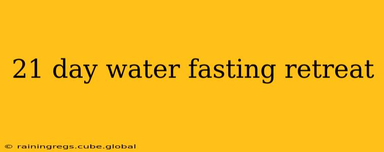 21 day water fasting retreat