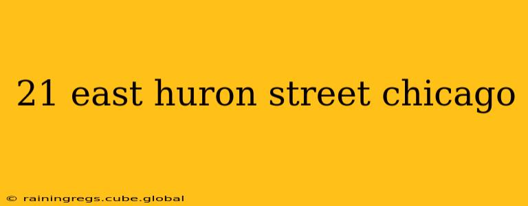 21 east huron street chicago