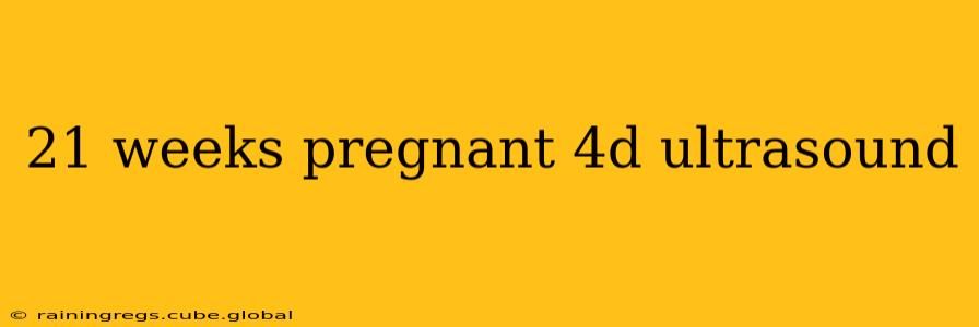 21 weeks pregnant 4d ultrasound