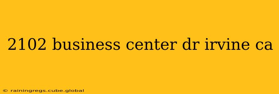 2102 business center dr irvine ca