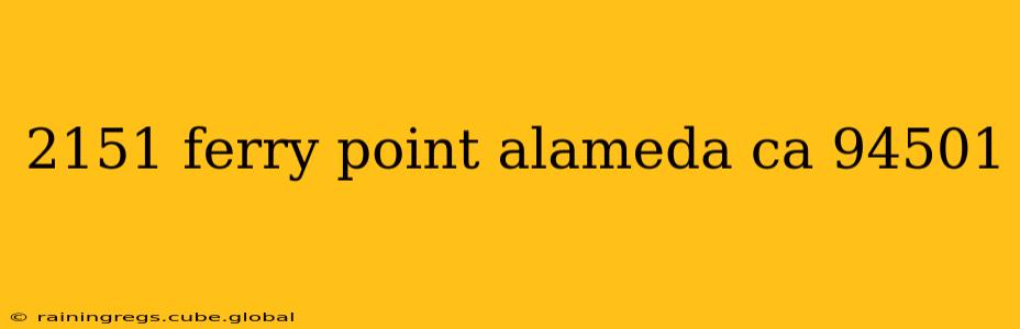 2151 ferry point alameda ca 94501