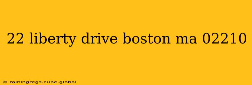 22 liberty drive boston ma 02210