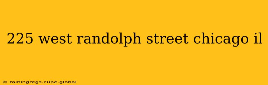 225 west randolph street chicago il