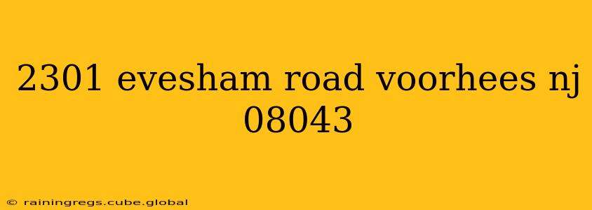 2301 evesham road voorhees nj 08043