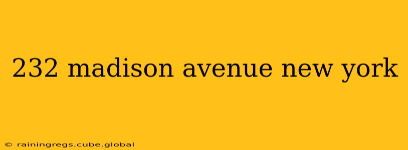 232 madison avenue new york