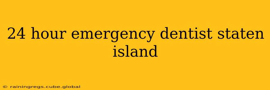 24 hour emergency dentist staten island