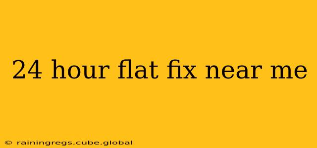 24 hour flat fix near me