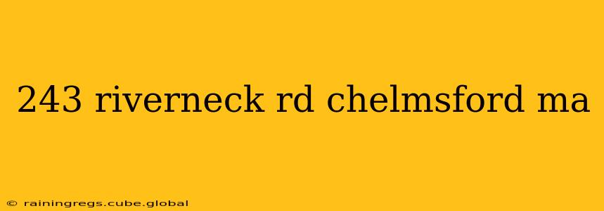 243 riverneck rd chelmsford ma