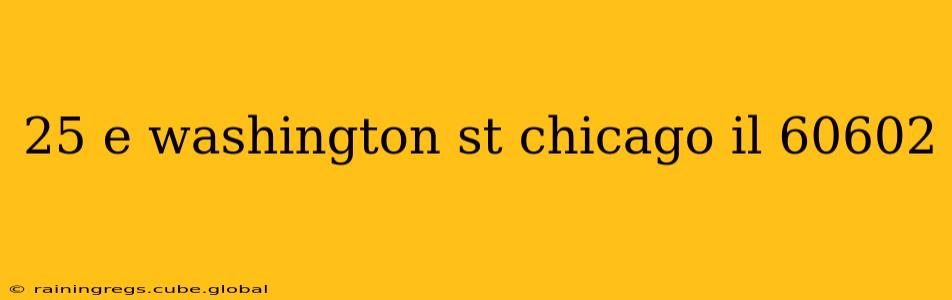 25 e washington st chicago il 60602