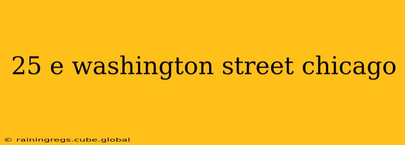 25 e washington street chicago