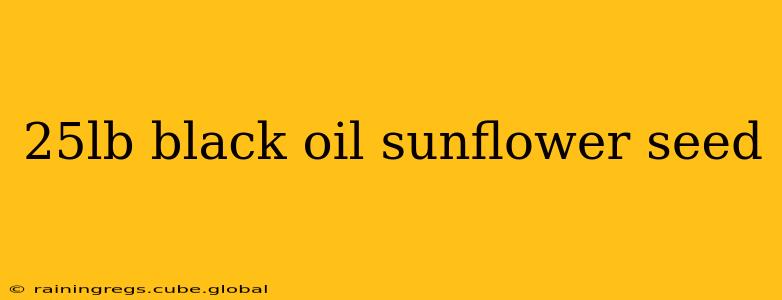 25lb black oil sunflower seed