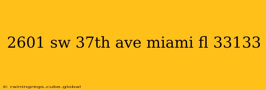 2601 sw 37th ave miami fl 33133