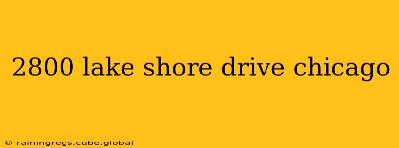 2800 lake shore drive chicago