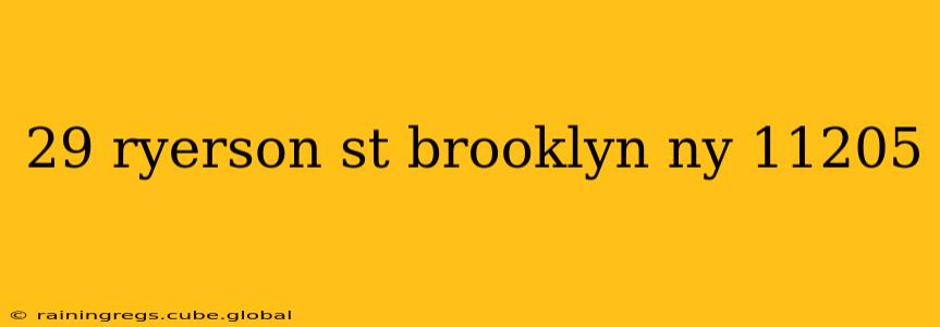 29 ryerson st brooklyn ny 11205
