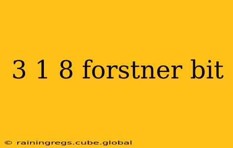 3 1 8 forstner bit