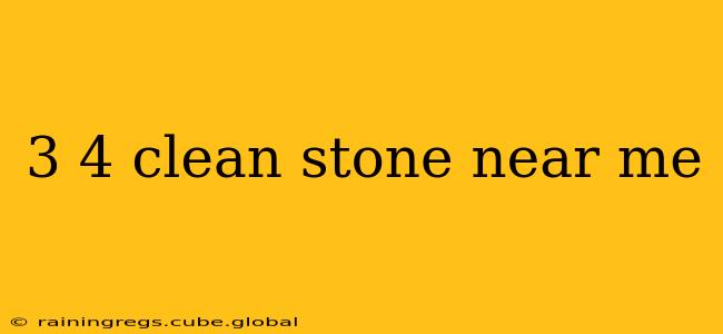 3 4 clean stone near me