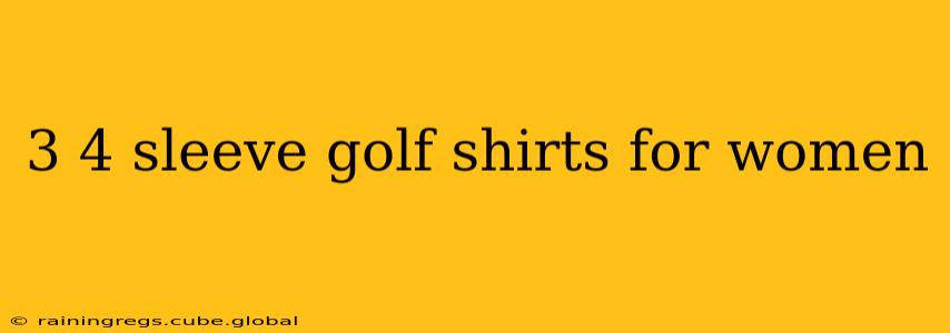 3 4 sleeve golf shirts for women
