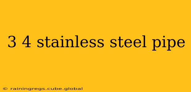 3 4 stainless steel pipe
