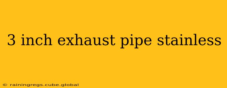 3 inch exhaust pipe stainless