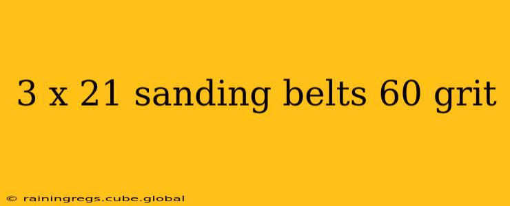 3 x 21 sanding belts 60 grit