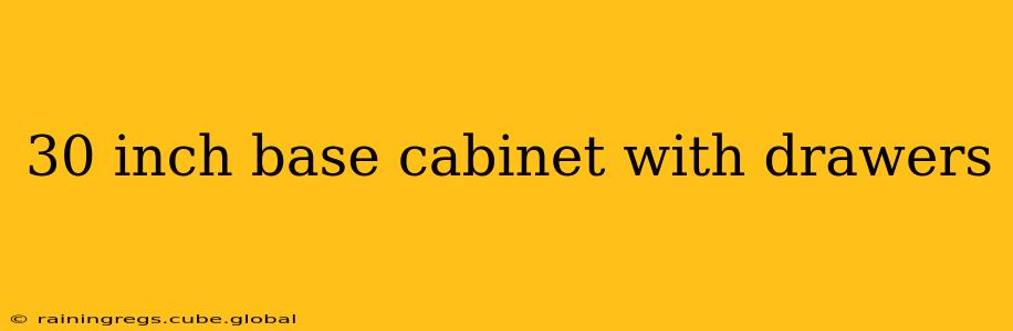 30 inch base cabinet with drawers