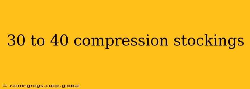 30 to 40 compression stockings