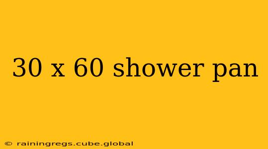 30 x 60 shower pan