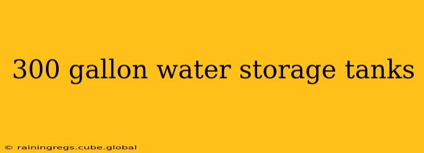 300 gallon water storage tanks