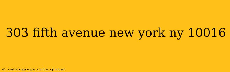 303 fifth avenue new york ny 10016