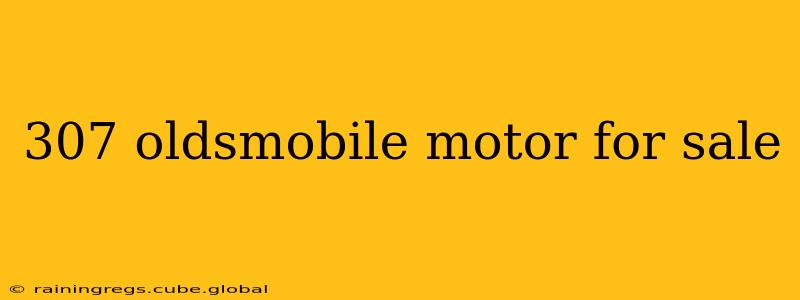 307 oldsmobile motor for sale
