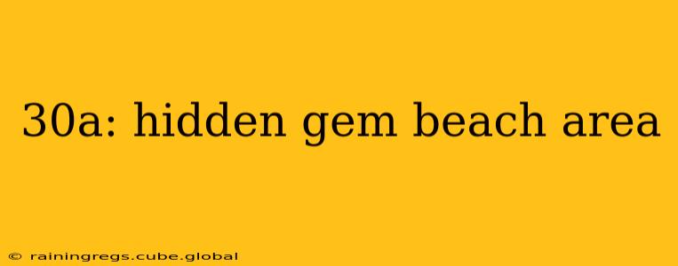 30a: hidden gem beach area