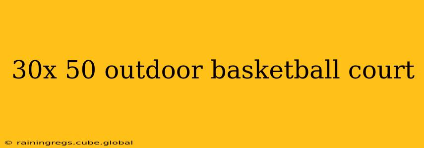 30x 50 outdoor basketball court