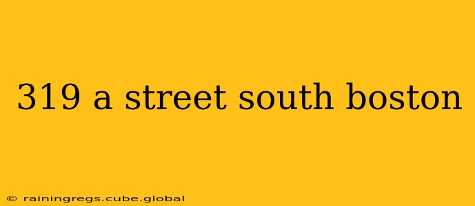 319 a street south boston