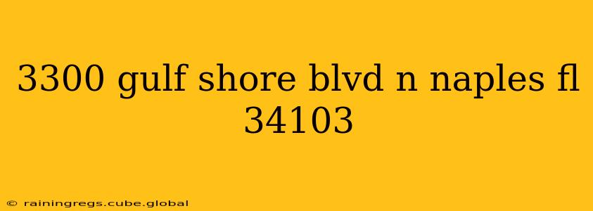 3300 gulf shore blvd n naples fl 34103