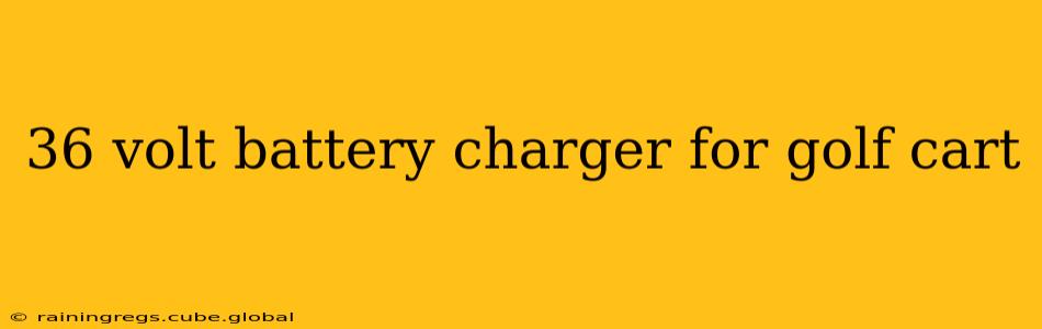 36 volt battery charger for golf cart