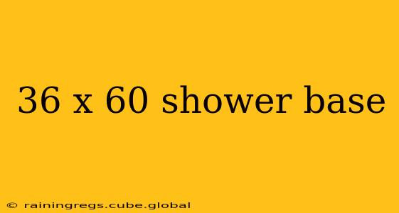 36 x 60 shower base