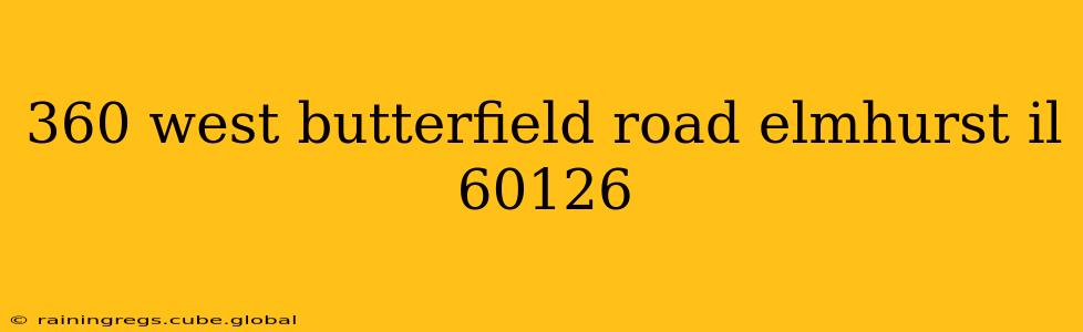 360 west butterfield road elmhurst il 60126