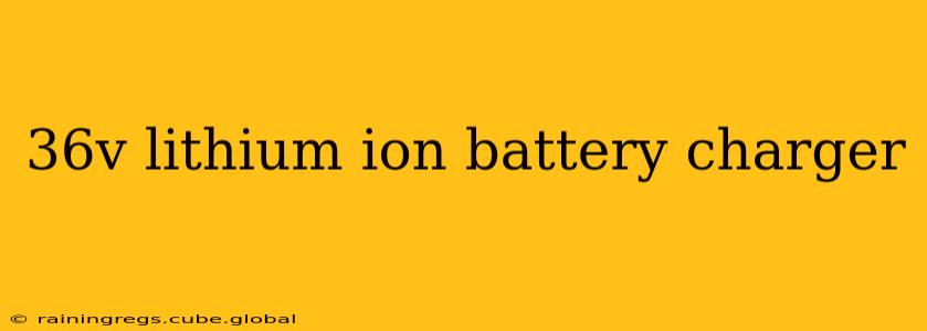 36v lithium ion battery charger