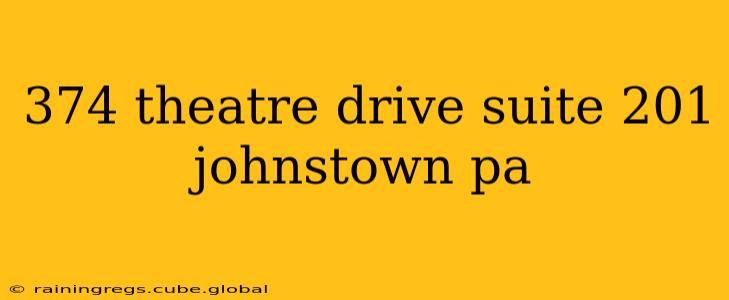 374 theatre drive suite 201 johnstown pa