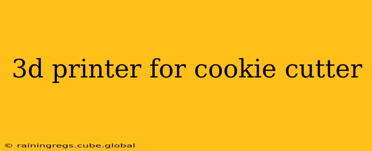 3d printer for cookie cutter
